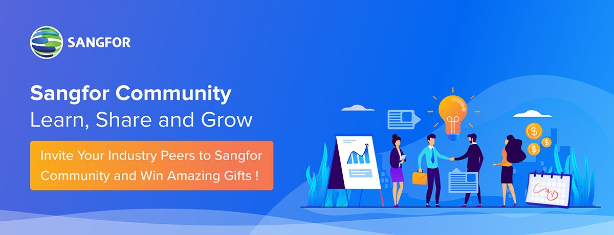 Invite Your Industry Peers to Sangfor Community and Win Amazing Gifts