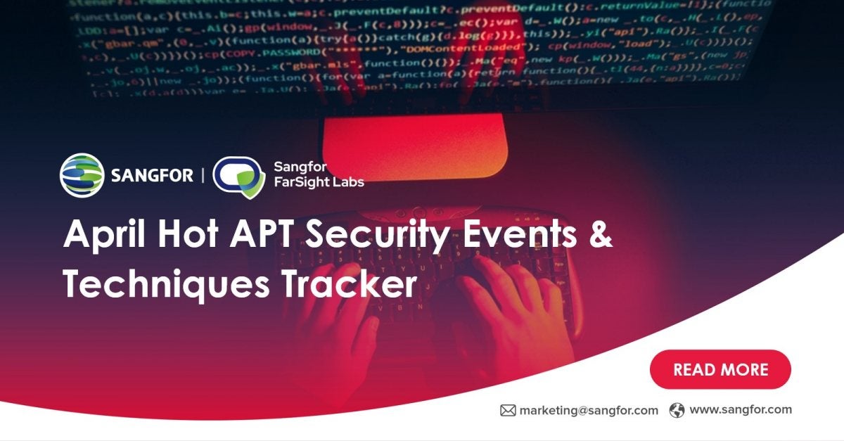 April Hot APT Security Events & Techniques Tracker