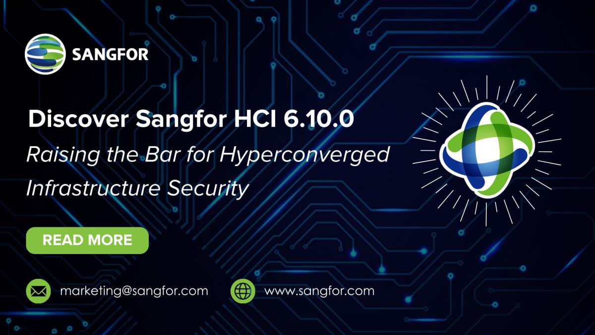 Discover New Sangfor HCI 6.10.0 Part 3: Raising the Bar for ...