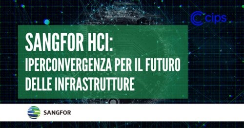 Sangfor HCI: Iperconvergenza per il futuro delle infrastrutture